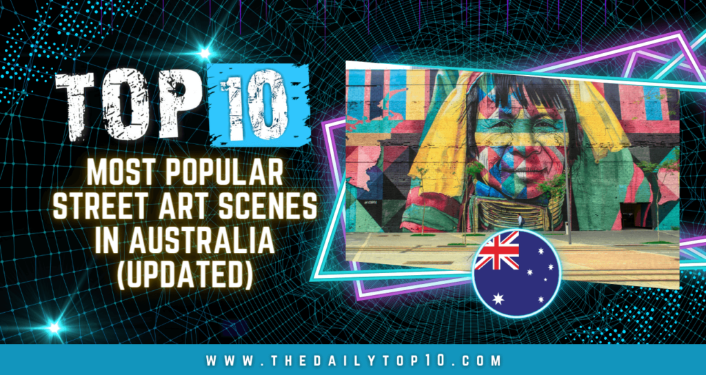 Top 10 Most Popular Street Art Scenes in Australia (Updated)