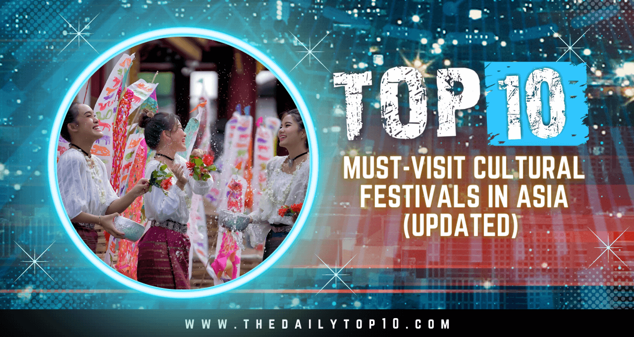 Top 10 Must-Visit Cultural Festivals In Asia (Updated)