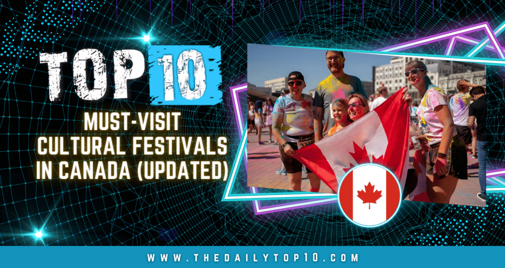 Top 10 Must-Visit Cultural Festivals in Canada (Updated)