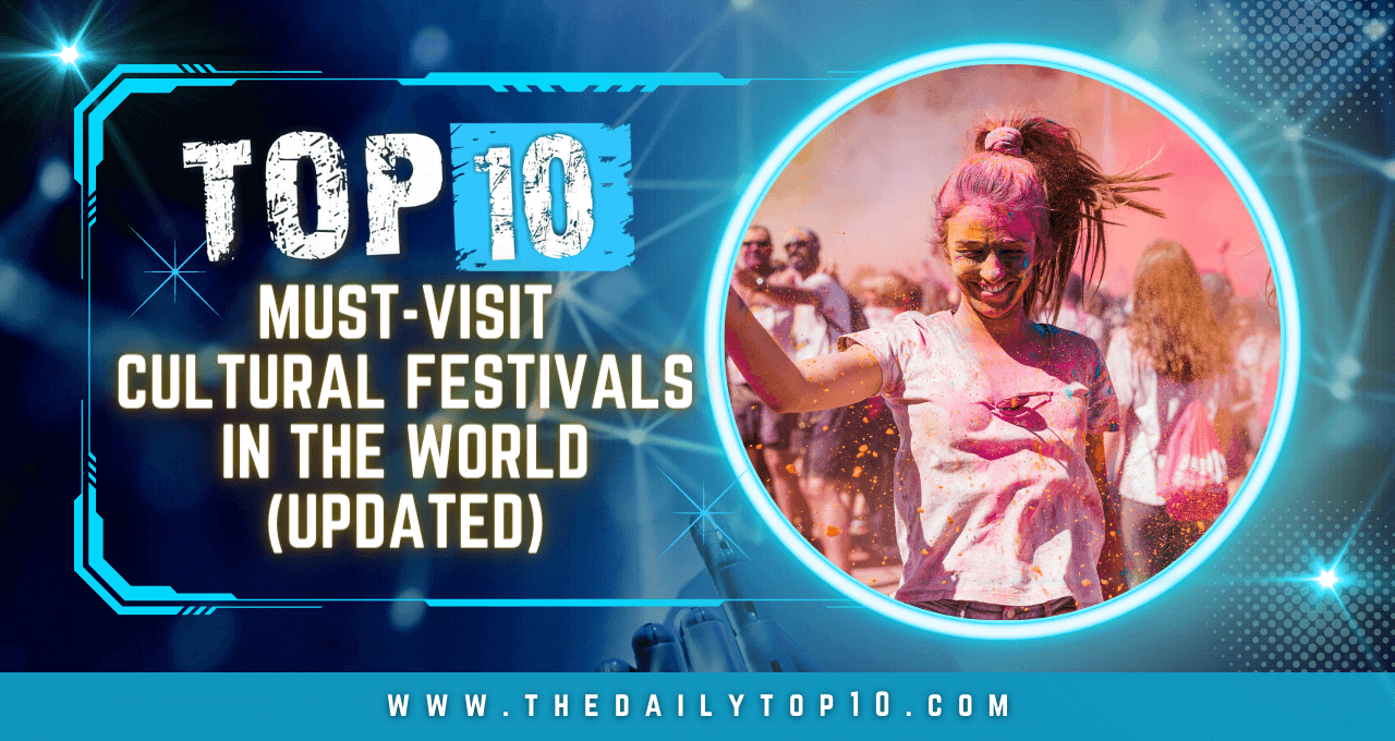 Top 10 Must-Visit Cultural Festivals in the World (Updated)