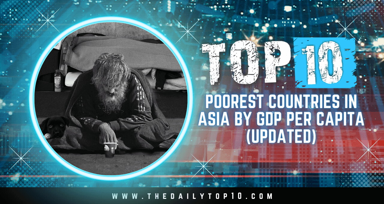 Top 10 Poorest Countries in Asia by GDP Per Capita (Updated)