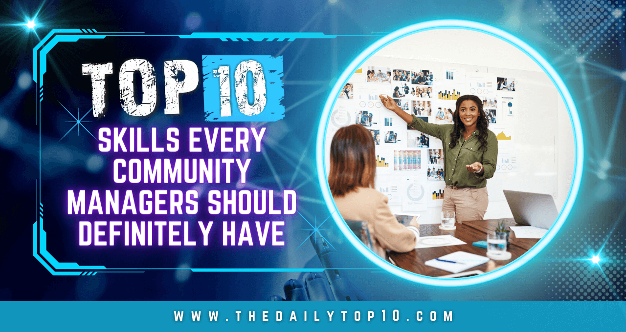 Top 10 Skills Every Community Managers Should Definitely Have