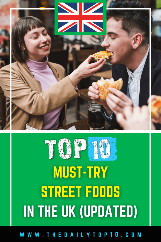 Top 10 Must-Try Street Foods In The Uk (Updated)